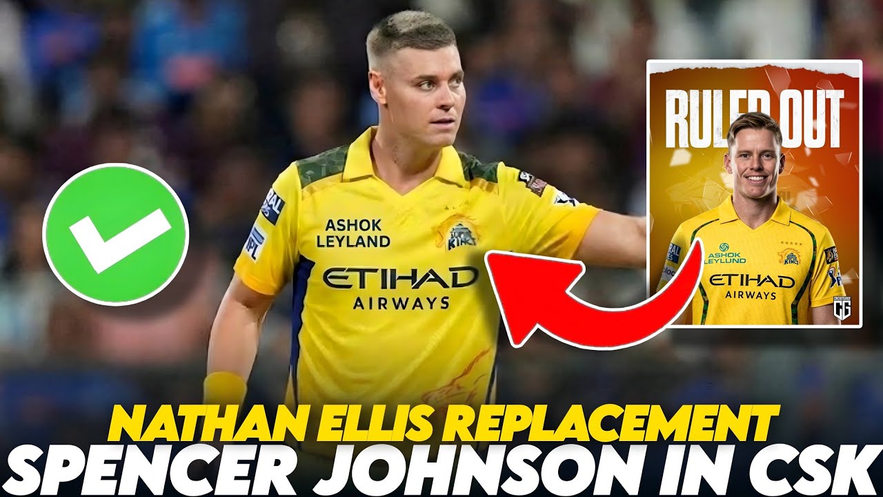 Spencer Johnson Replaces NATHAN ELLIS For IPL 2026 🚨✅💛