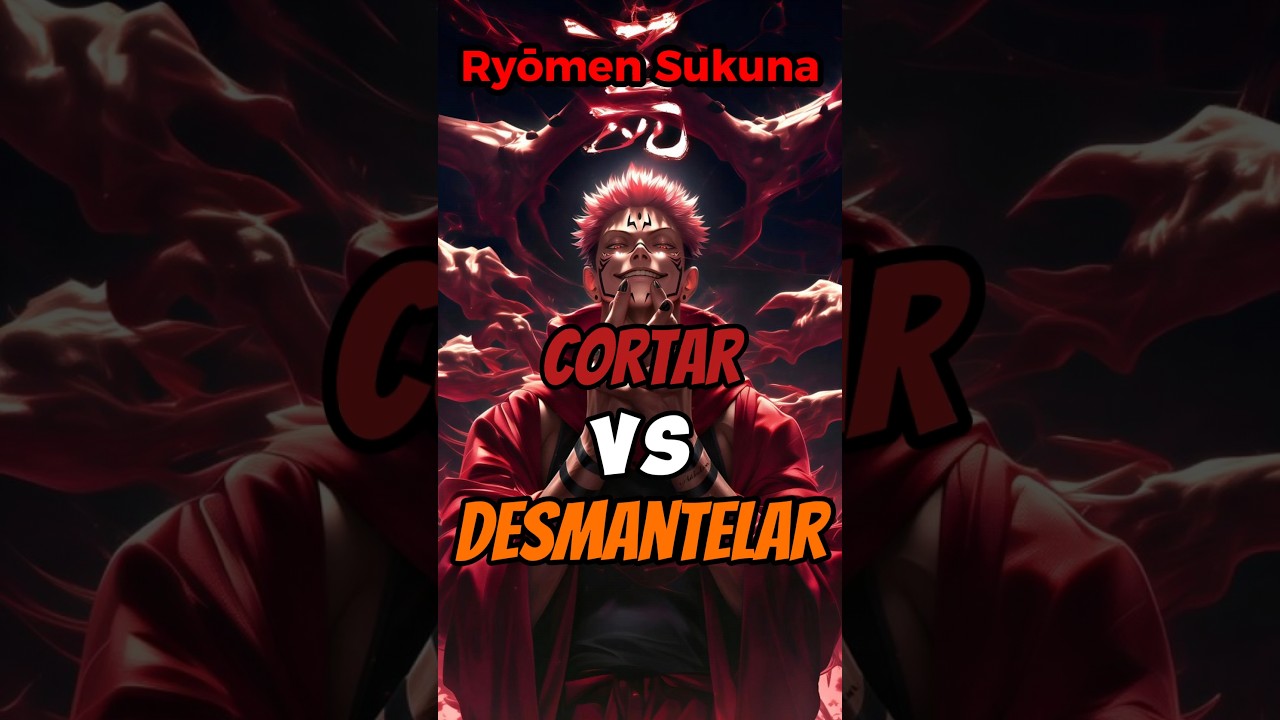 Diferencias entre CORTAR y DESMANTELAR de SUKUNA 