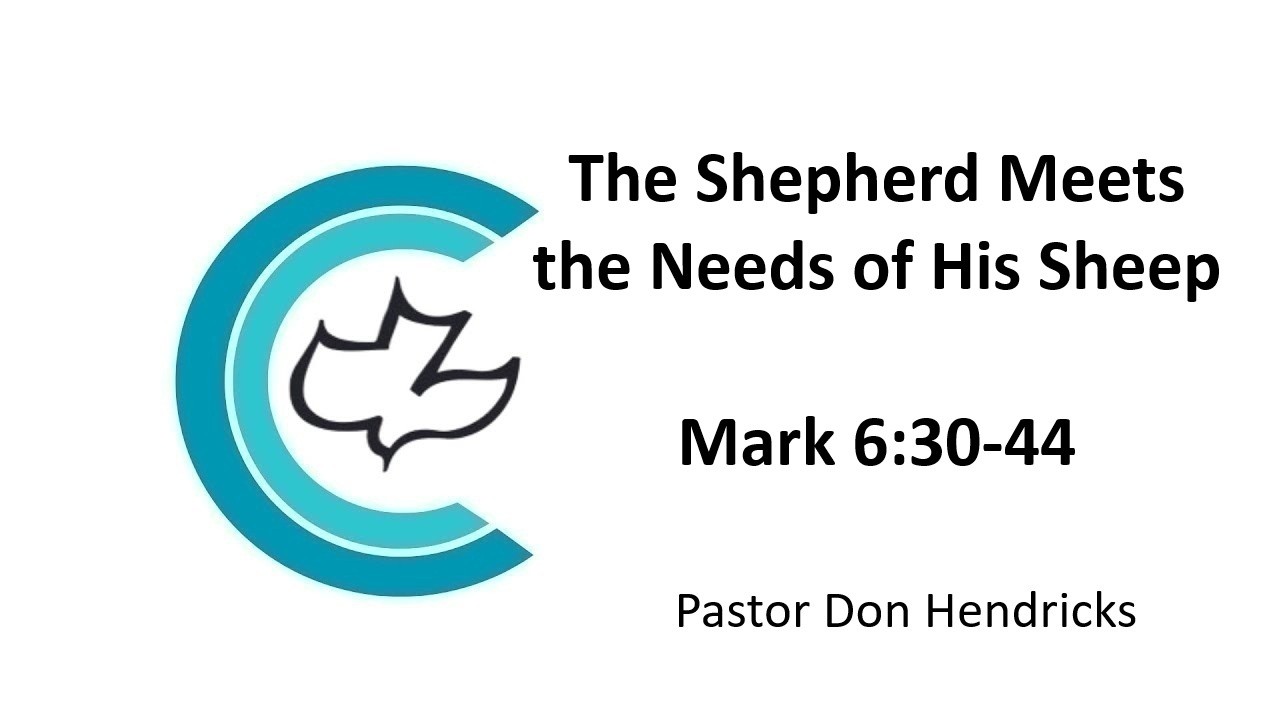 The Shepherd Meets The Needs of His Sheep - Mark 6:30-44