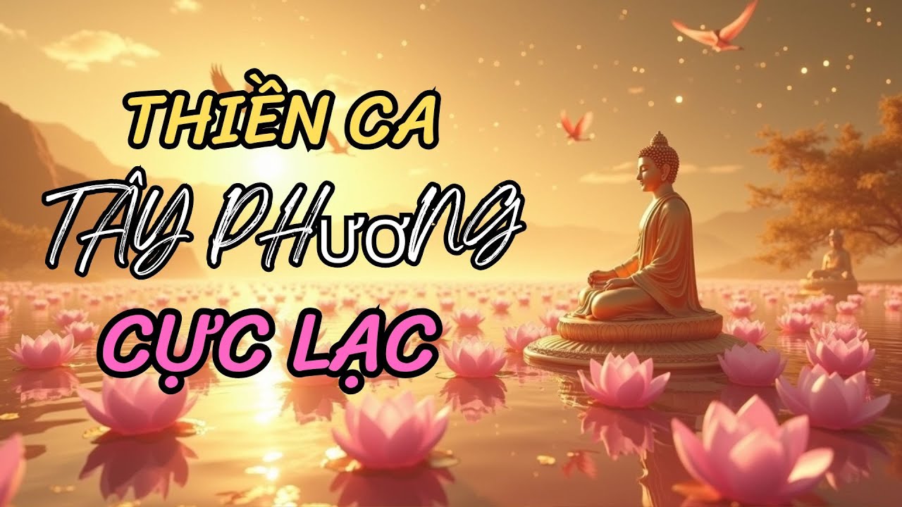 THIỀN CA | T&Acirc;Y PHƯƠNG CỰC LẠC
