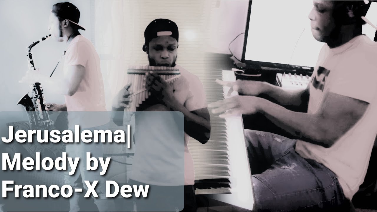 Jerusalema| Melody By Franco-X Dew