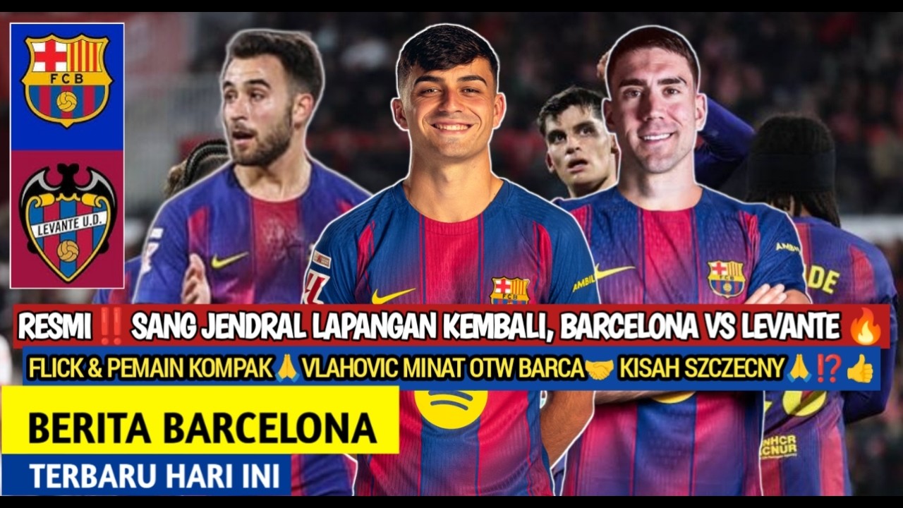 Resmi‼️ Pedri Comeback, Barcelona vs Levante 🔥 Flick & Pemain Kompak🙏Prioritas Vlahovic🤝 Barcelona