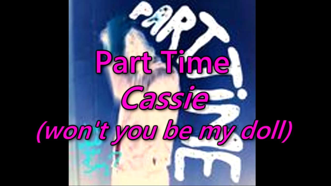 Cassie (won't you be my doll) - Part Time | Karaoke