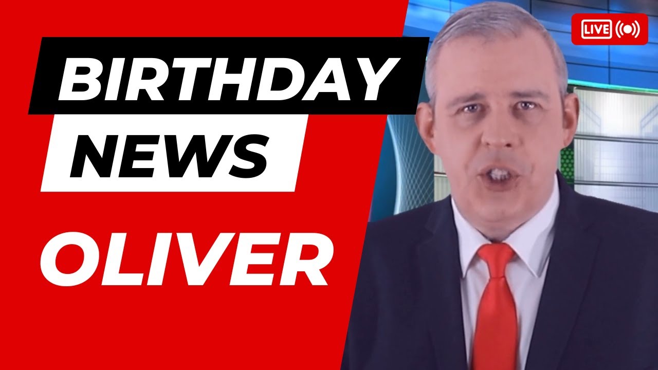 Happy Birthday Oliver - Happy Birthday News Report