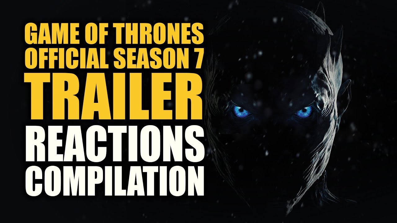 Game of Thrones OFFICIAL SEASON 7 TRAILER Reactions Compilation