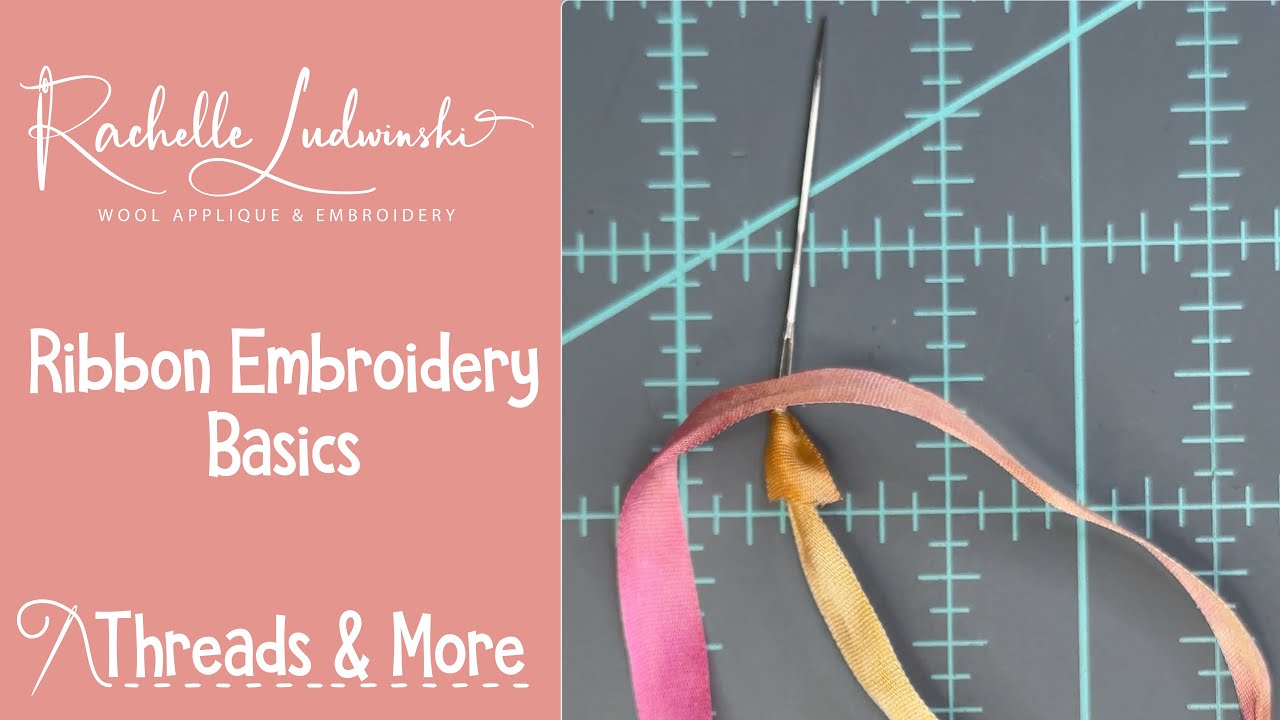 Basics of Working w Silk Ribbon for Wool Applique & Embroidery: Threading the Needle & Tying theKnot