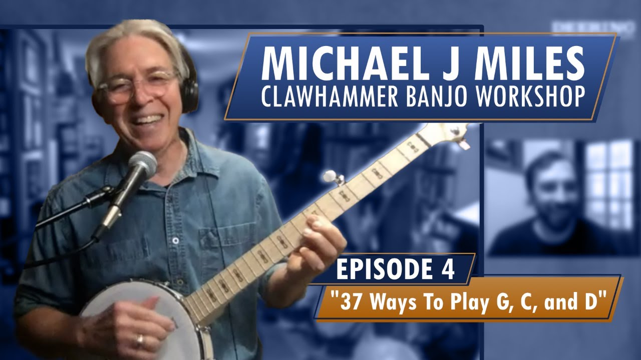 Мастер-класс Майкла Майлза по игре на банджо Clawhammer, эпизод 4 — 37 способов взять аккорды сол...