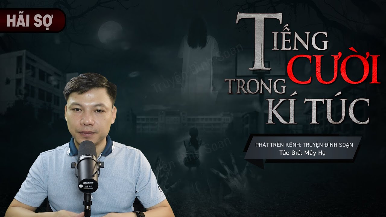Truyện Ma: Tiếng Cười Trong Kí Túc Xá - Chuyện Ma Mới Về Vong Thắt Cổ Ai Oán | Truyện Đình Soạn