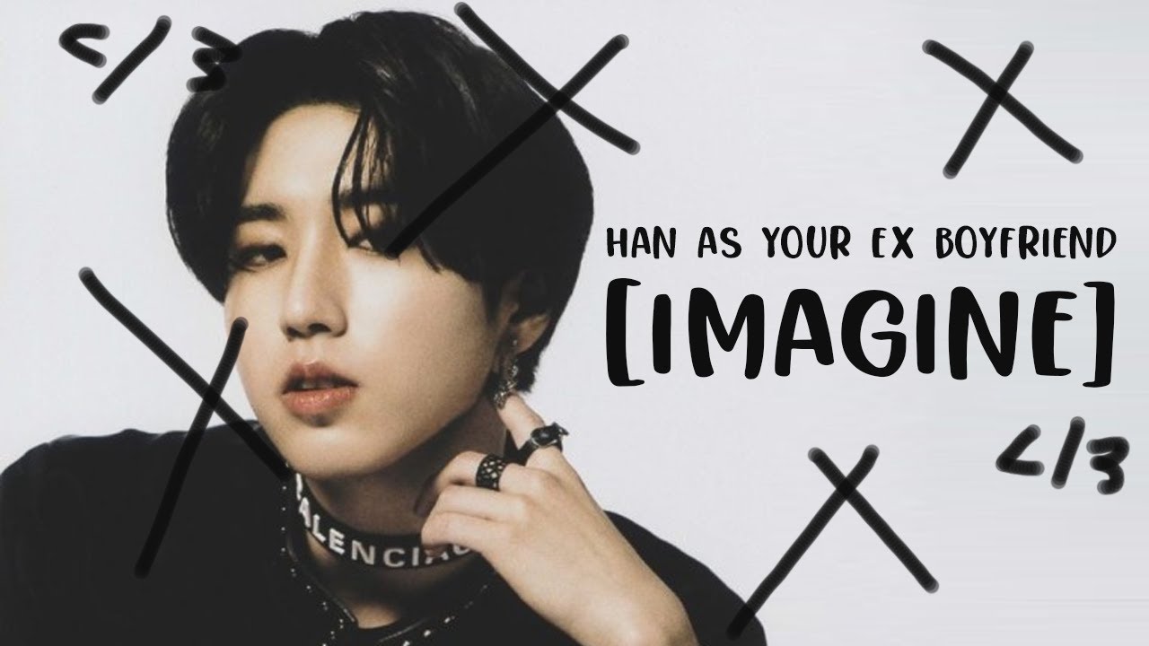 [IMAGINE] ʜᴀɴ ᴀꜱ ʏᴏᴜʀ ᴇx ʙᴏʏꜰʀɪᴇɴᴅ [ʏᴏᴜ ᴛᴡᴏ ᴡᴏʀᴋ ᴛᴏɢᴇᴛʜᴇʀ ʙᴜᴛ ʜᴀᴛᴇ ᴇᴀᴄʜ ᴏᴛʜᴇʀ]