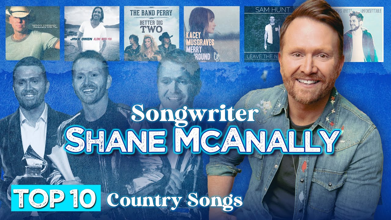 Country Music Hits by Songwriter Shane McAnally  - Top 10 Songs