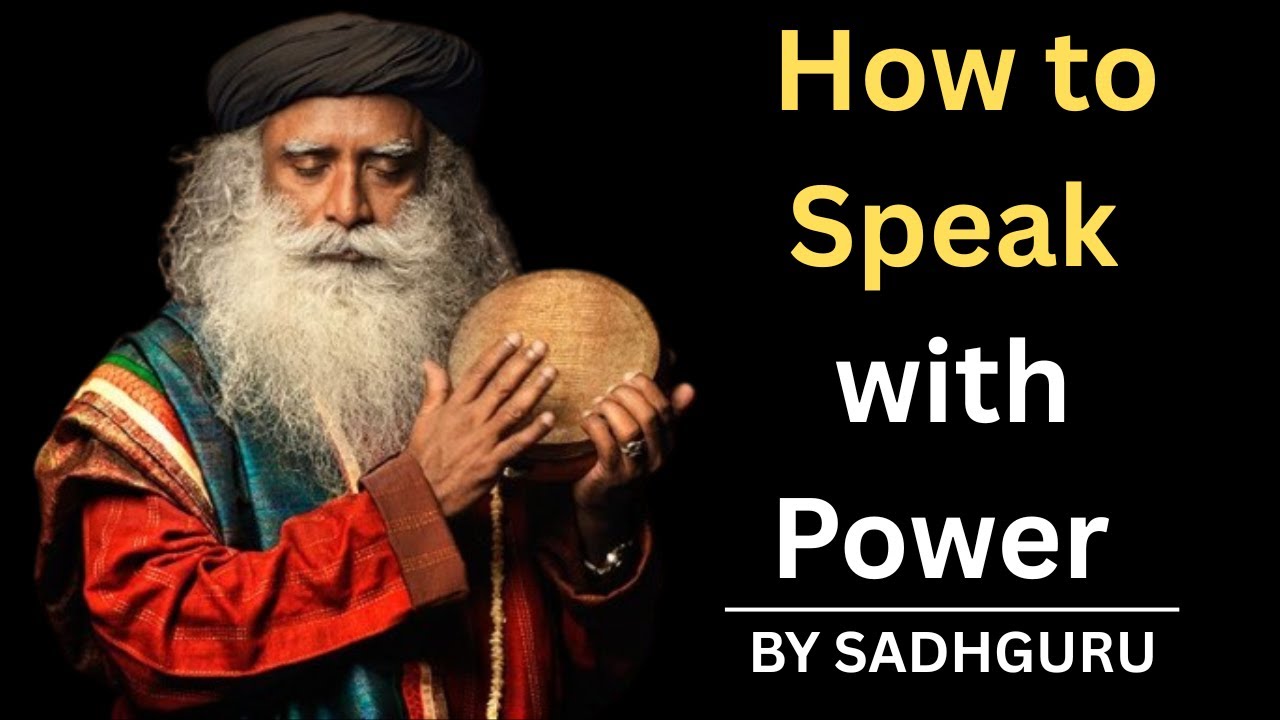 SADHGURU: How to Speak with Power – Full Speech | BEST MOTIVATIONAL SPEECH