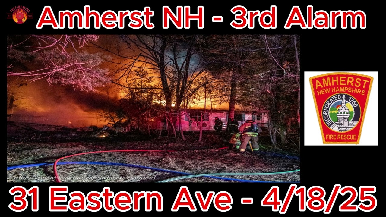 Amherst NH | 3rd Alarm | 31 Eastern Ave | Fireground Audio | 4/18/25