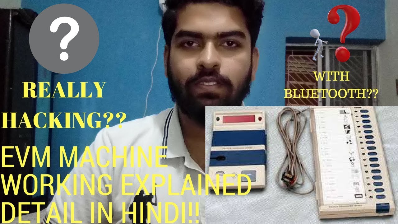 EVM/VVPAT Machine working explained in detail/Hacking possible????