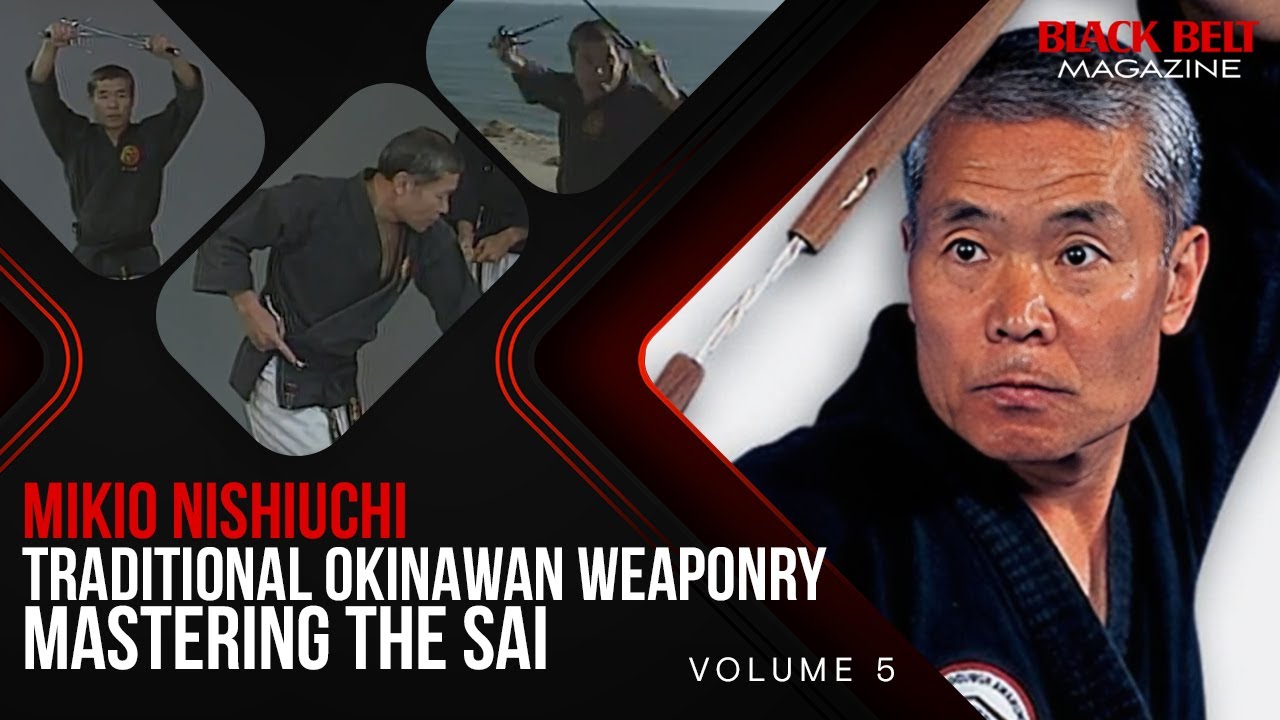 Traditional Okinawan Weaponry (Vol 5): Mastering The Sai With Mikio Nishiuchi | BlackBelt Magazine