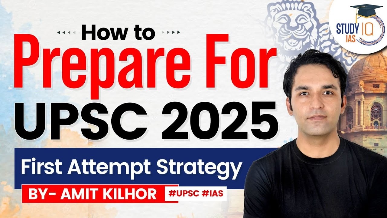 How to Prepare for UPSC 2025 - First attempt strategy | StudyIQ IAS
