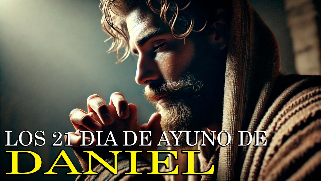 Los 21 Días de Ayuno del Profeta Daniel: Fe, Perseverancia y Revelación | Historia Bíblica