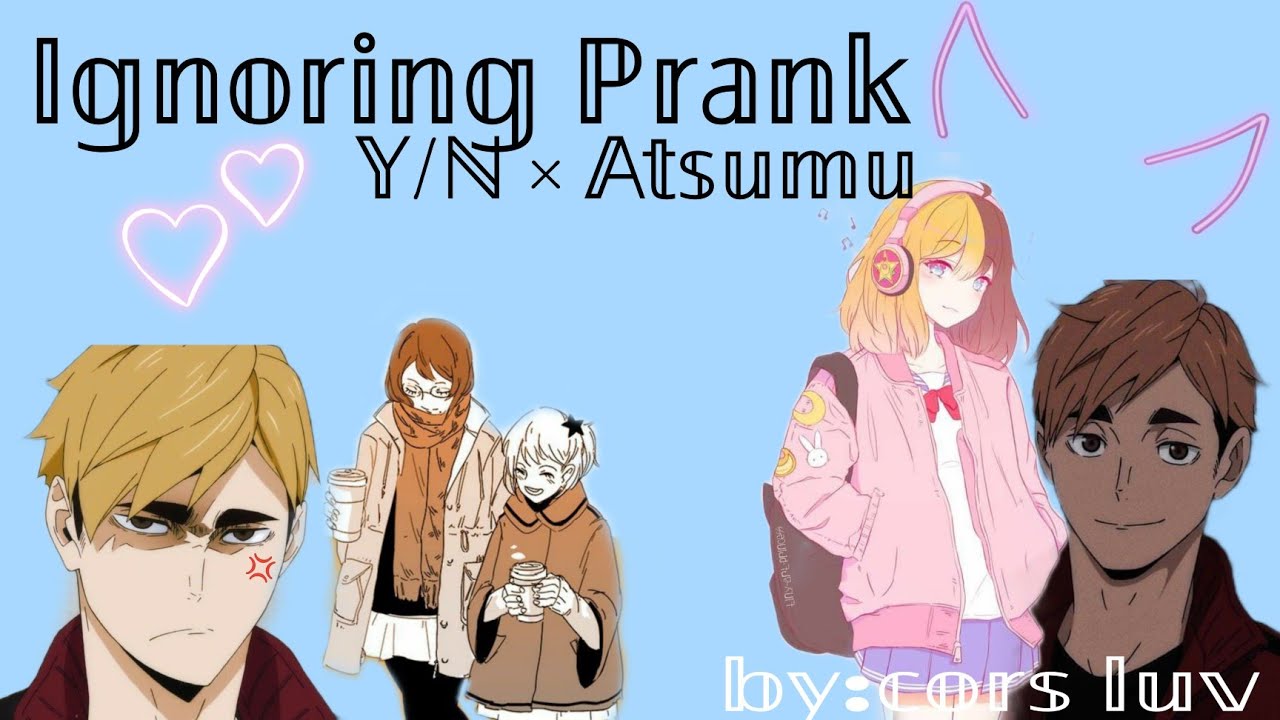 Ignoring Prank | Atsumu x y/n by cors luv