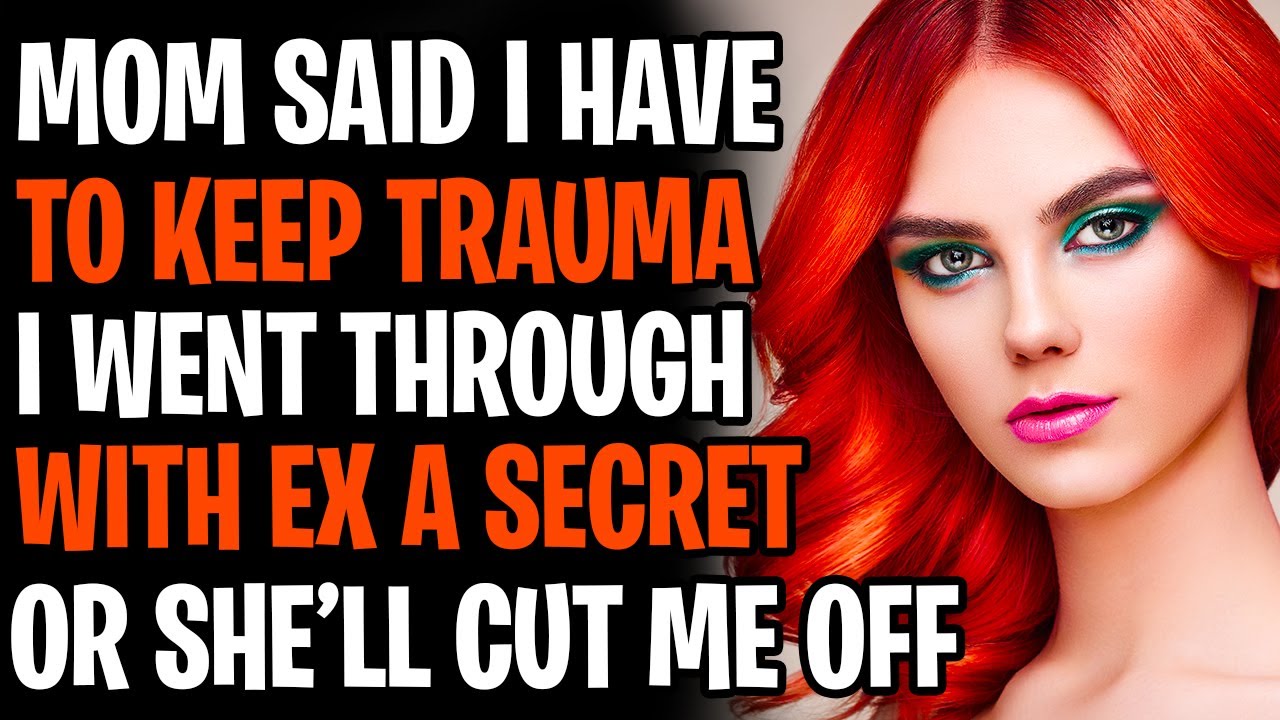 Mom Said I Should Keep The Trauma I Went Through With Ex A Secret