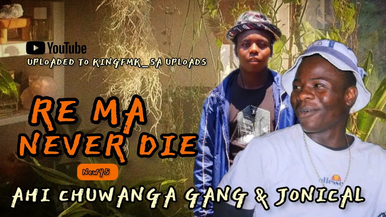 Re Ma-Never Die New45 | Ahi Chuwanga Gang & Jonical