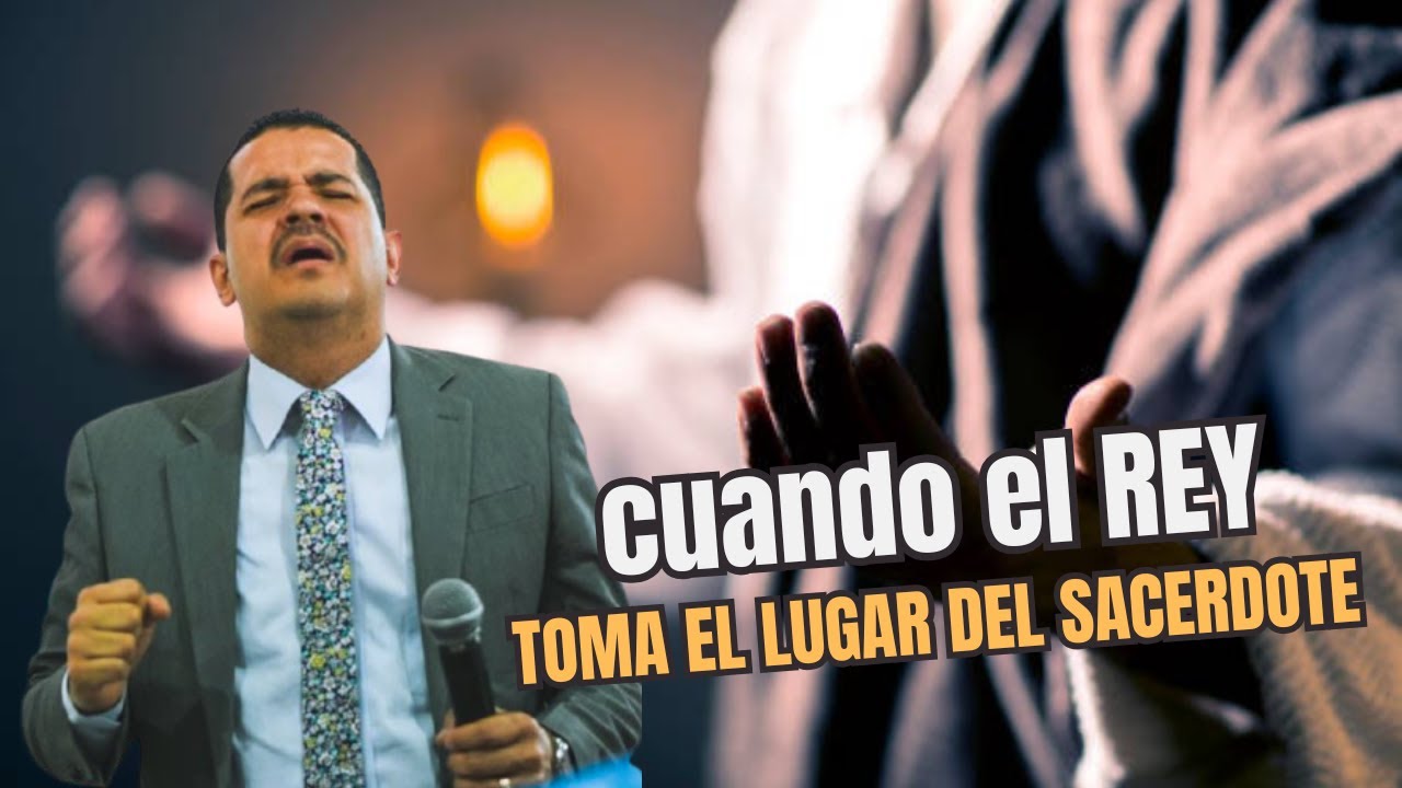 Cuando el Rey toma el lugar del Sacerdote / Pastor Aldemar Novoa