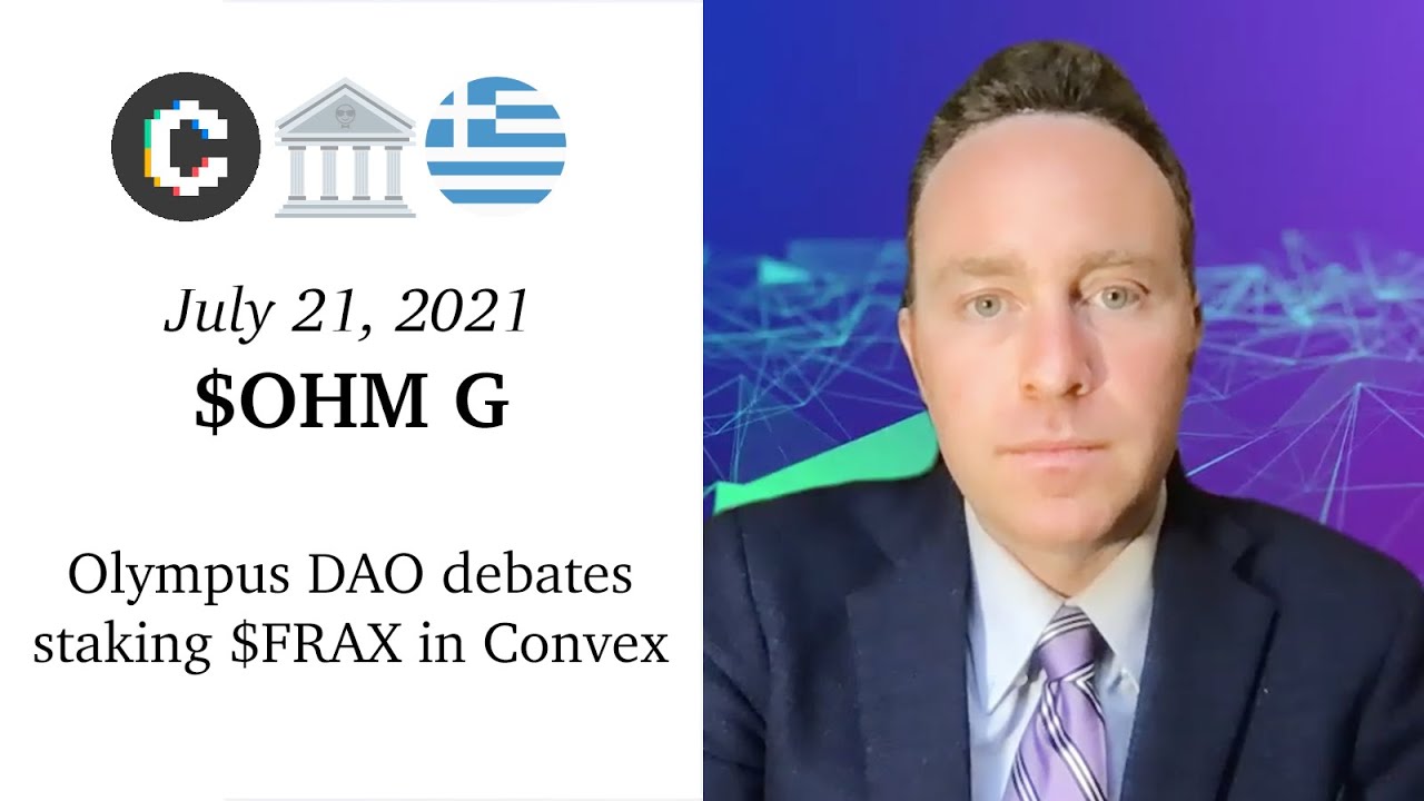 July 21, 2021: $OHM G! 🏛️🇬🇷  Olympus DAO debates staking $FRAX in Convex