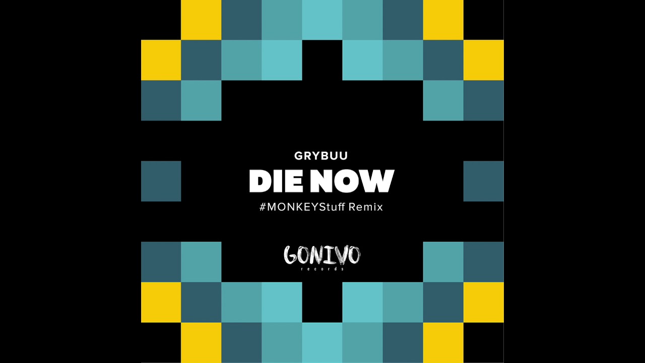 Grybuu - Die Now (MONKEYStuff Remix)