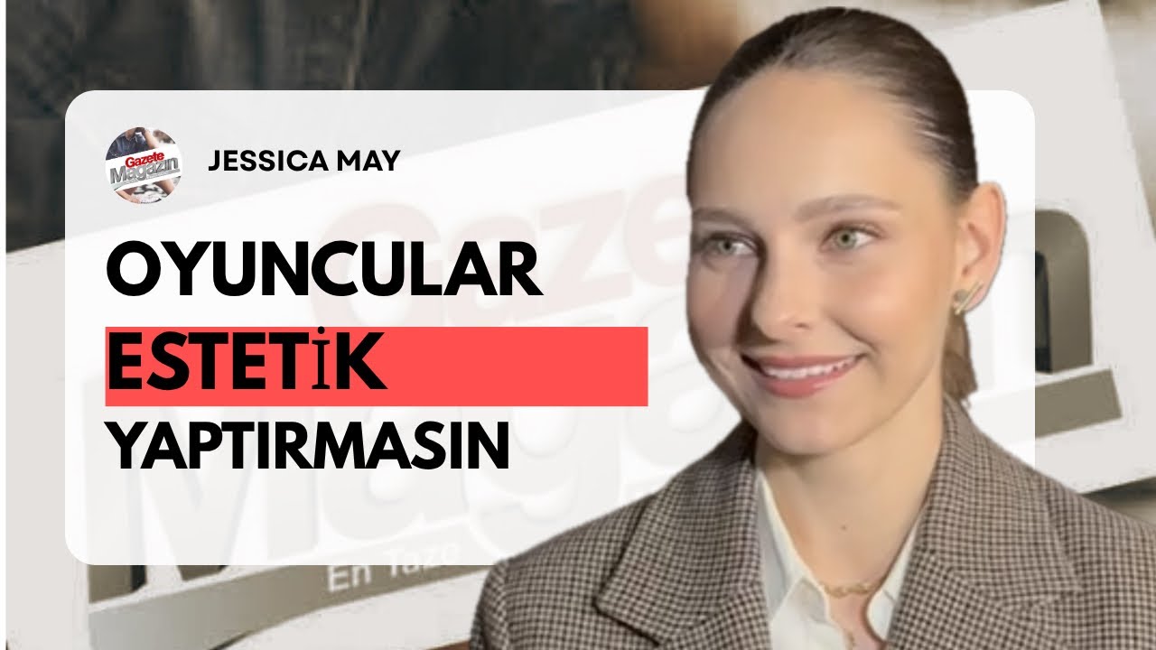 Jessica May Estetikli Oyuncular Hakkında Konuştu! "İnandırıcılığını Kaybediyor"