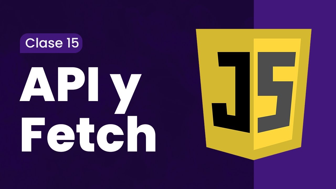 JavaScript | Clase 15 — API y Fetch 👨🏽‍💻