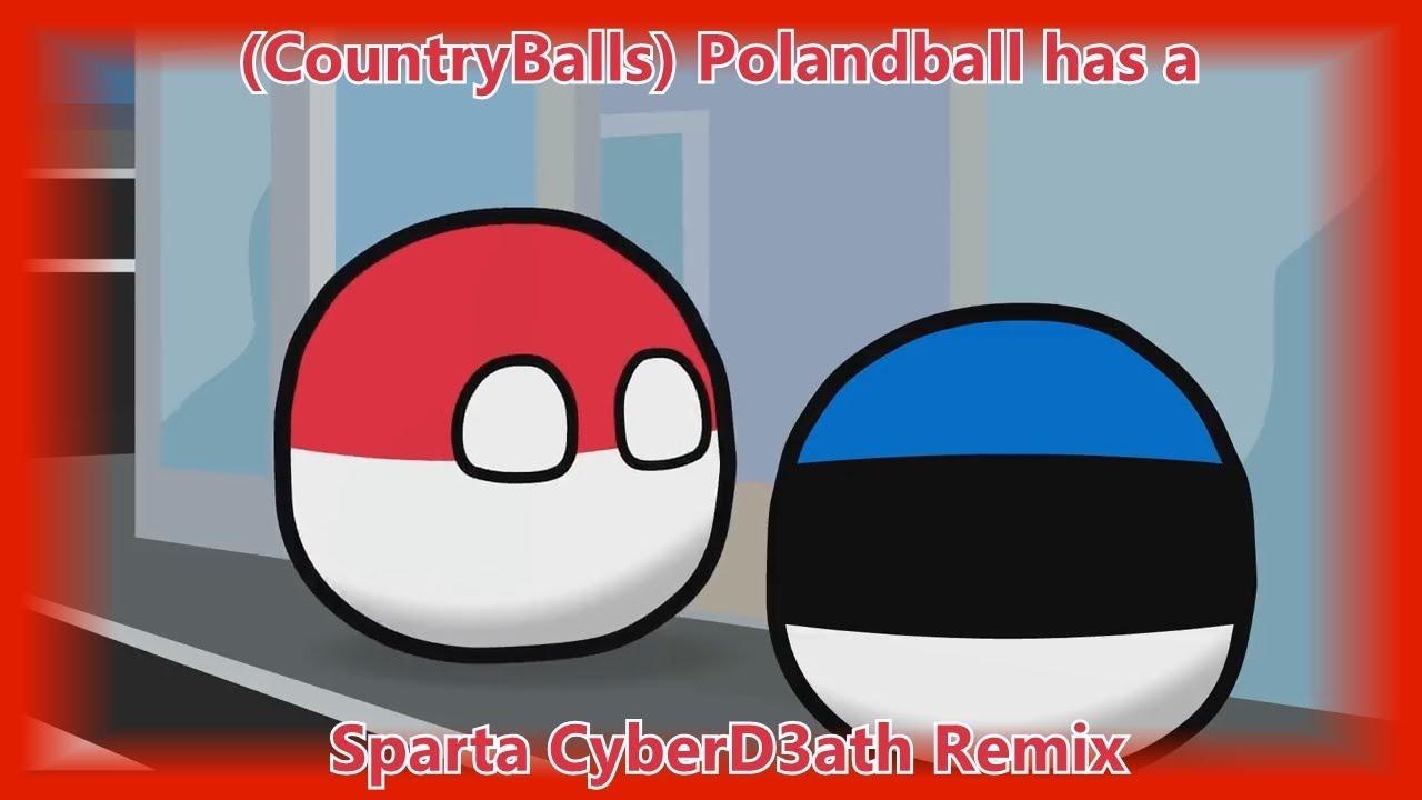 (CountryBalls) Polandball has a Sparta CyberD3ath Remix