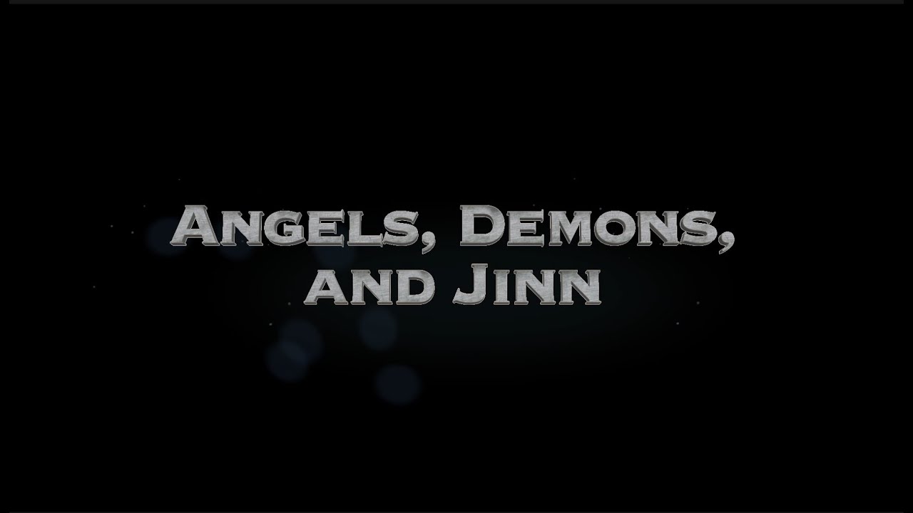 Angels, Demons, and Jinn