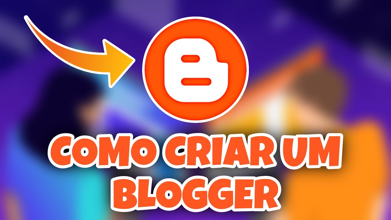 Como Criar Um Blogger Passo a Passo