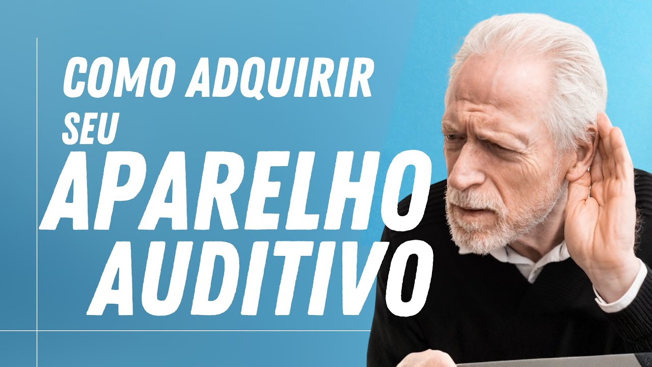 Como adquirir seu aparelho auditivo?