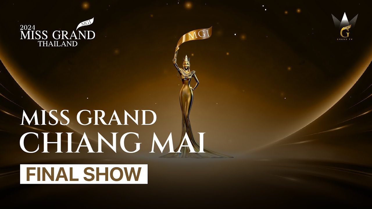 MISS GRAND CHIANG MAI 2024 -  FINAL SHOW