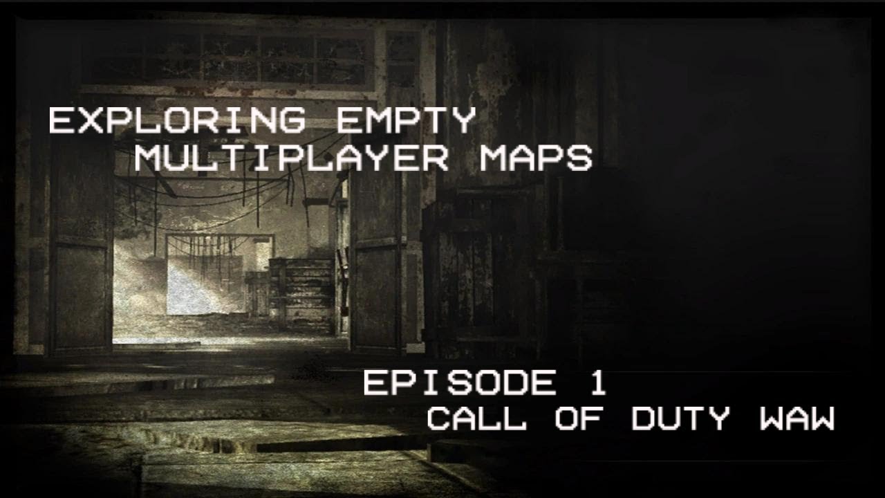 Exploring Empty Multiplayer maps [ Episode 1 Call of Duty WaW ]