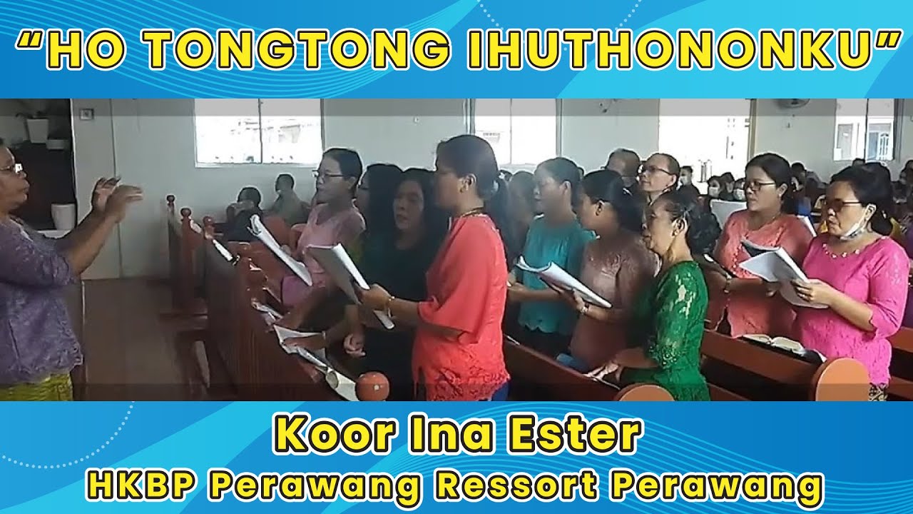 HO TONGTONG IHUTHONONKU | Koor Ina Ester HKBP Perawang Ressort Perawang