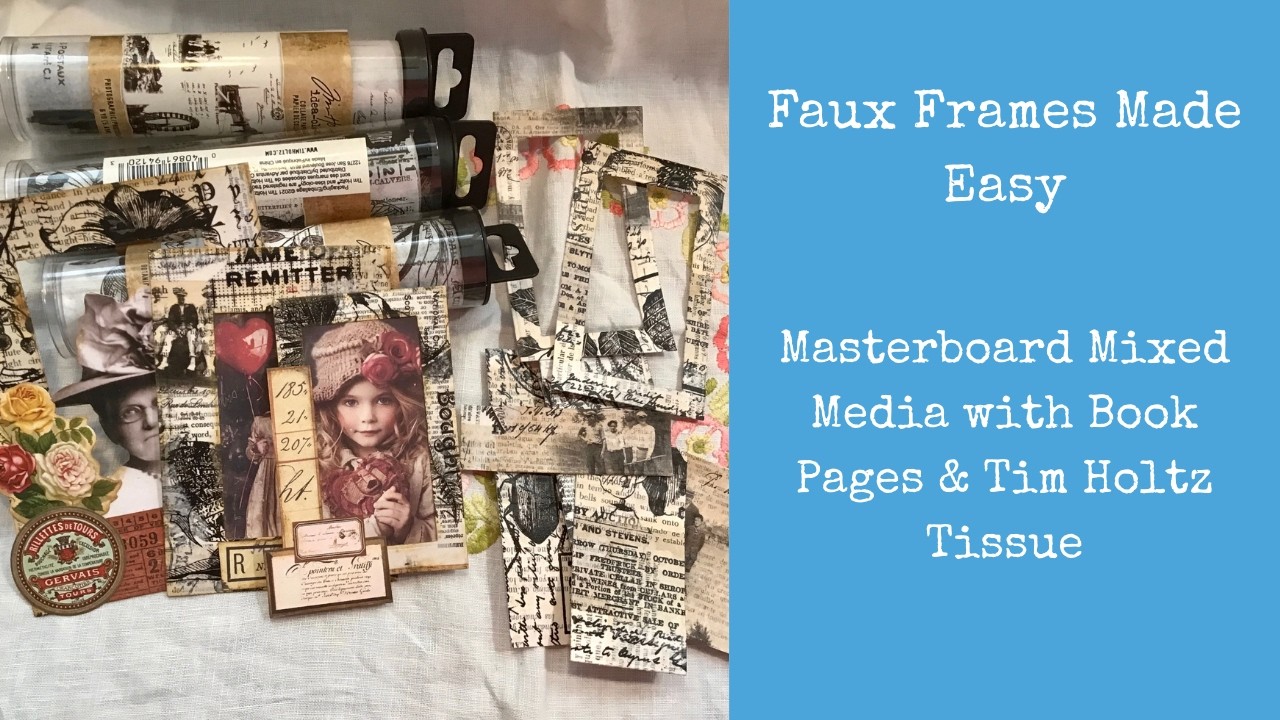 Faux Frames Made Easy | Masterboard Mixed Media with Tim Holtz Tissue & Book Pages