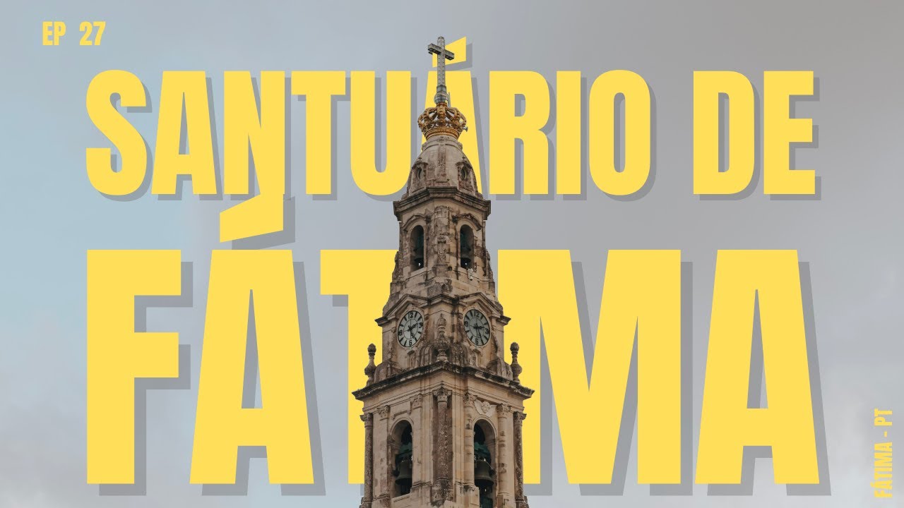 SANTUÁRIO DE FÁTIMA - PORTUGAL - VLOG