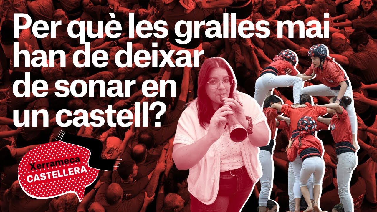 Per què les gralles mai han de deixar de sonar durant un castell? | Xerrameca Castellera