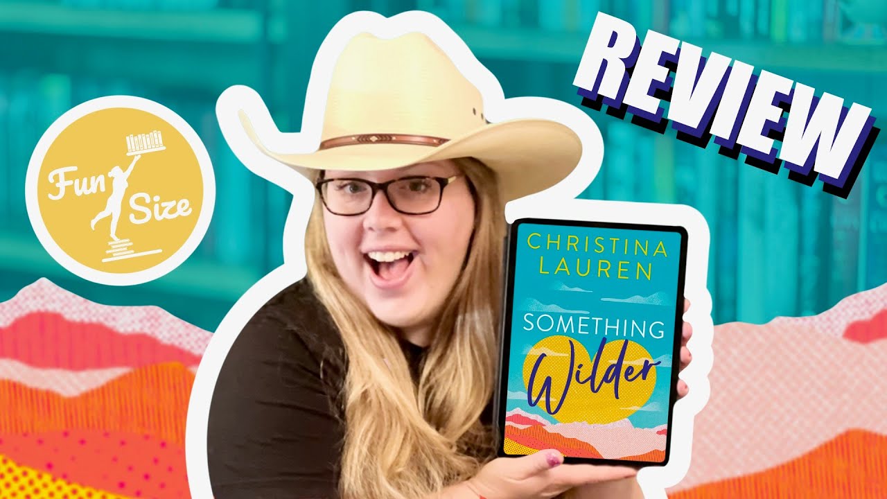 Something Wilder by Christina Lauren - Book Review & Fun Size Book Club Discussion!