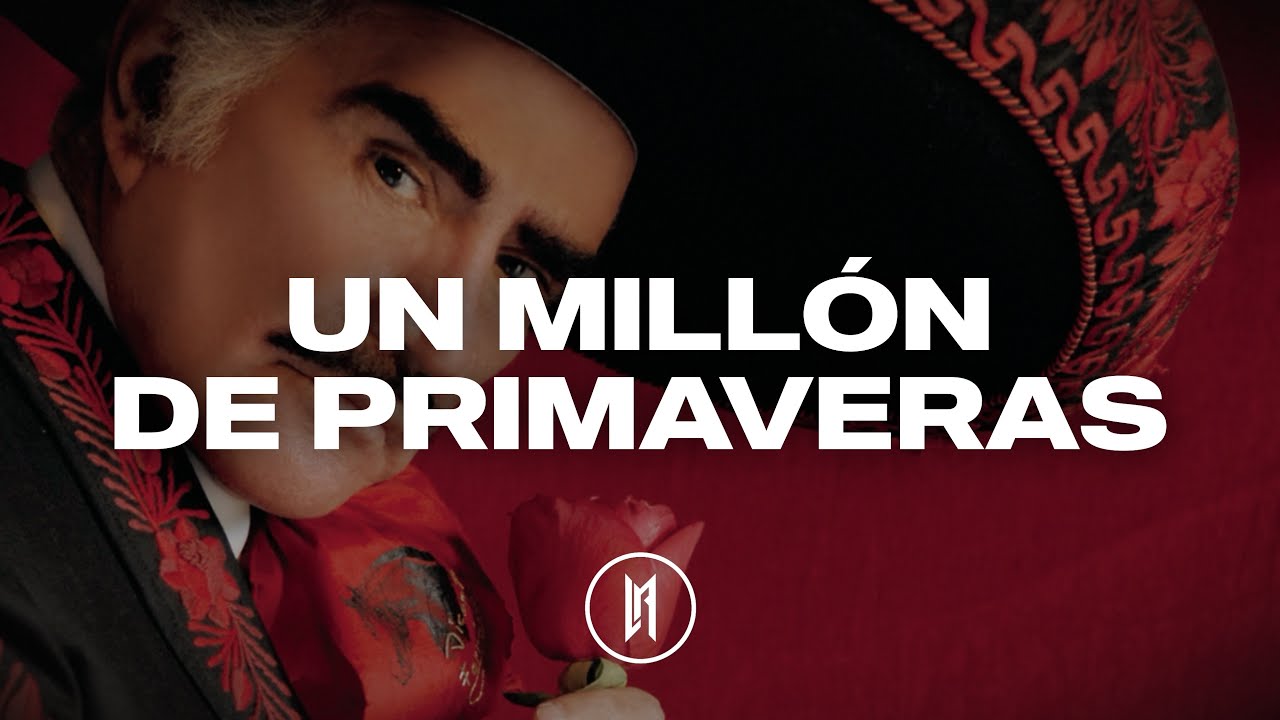 Vicente Fernández - Un Millón De Primaveras (Letra)
