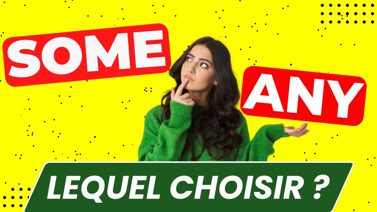 La Différence entre SOME et ANY en Anglais