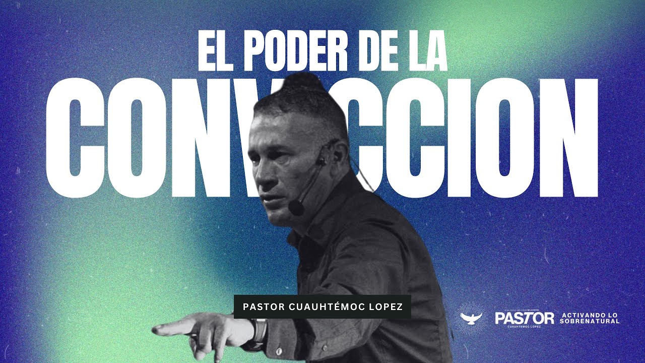 EL PODER DE LA CONVICCIÓN | PS.CUAUHTEMOC LÓPEZ 