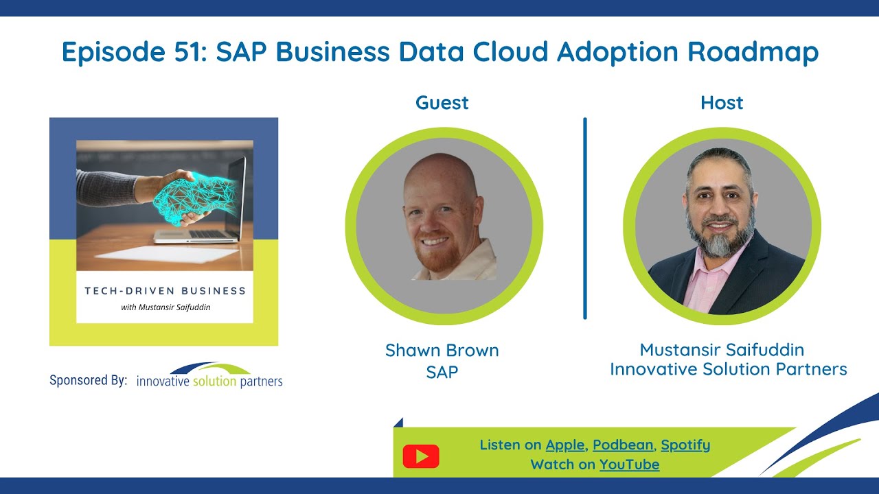 Tech Driven Business Episode 51: SAP Business Data Cloud Adoption Roadmap with Shawn Brown