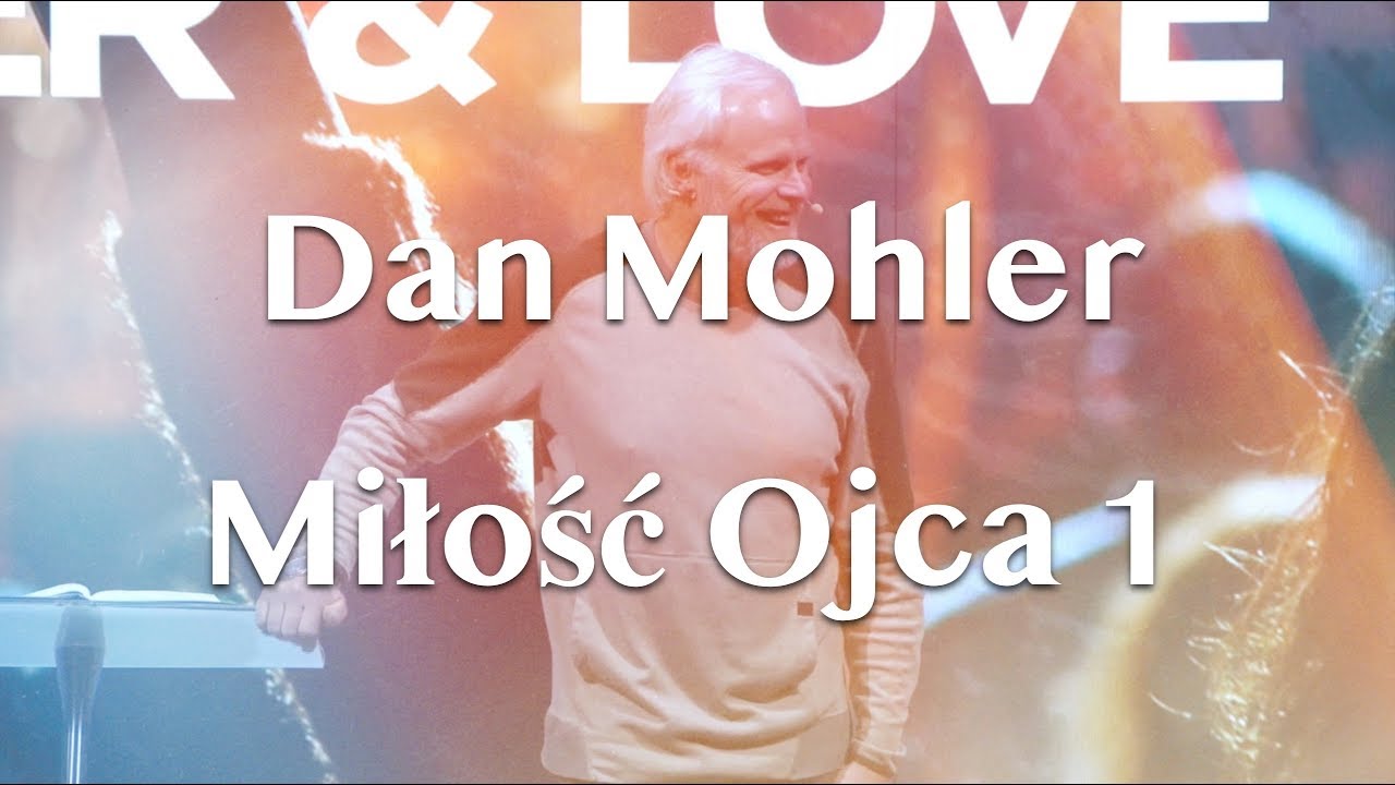 Dan Mohler / Miłość Ojca / Część 1 / Lektor PL