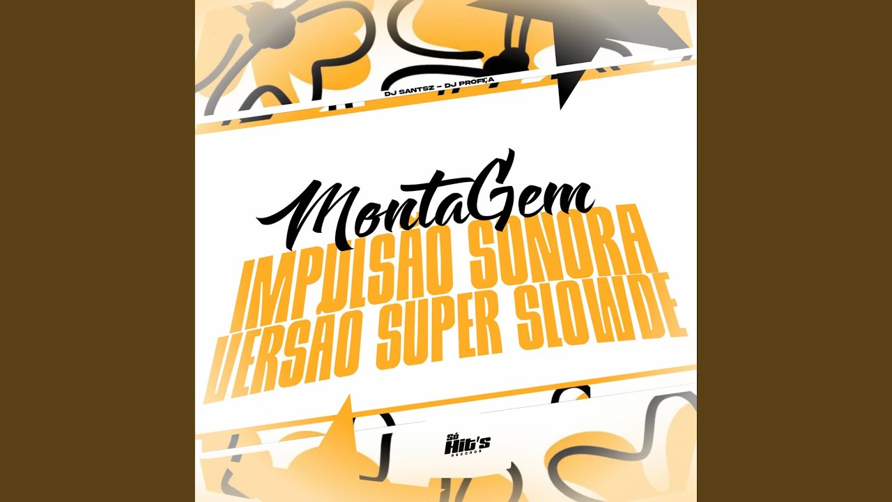 Montagem Impulsão Sonora (Super Slowed)