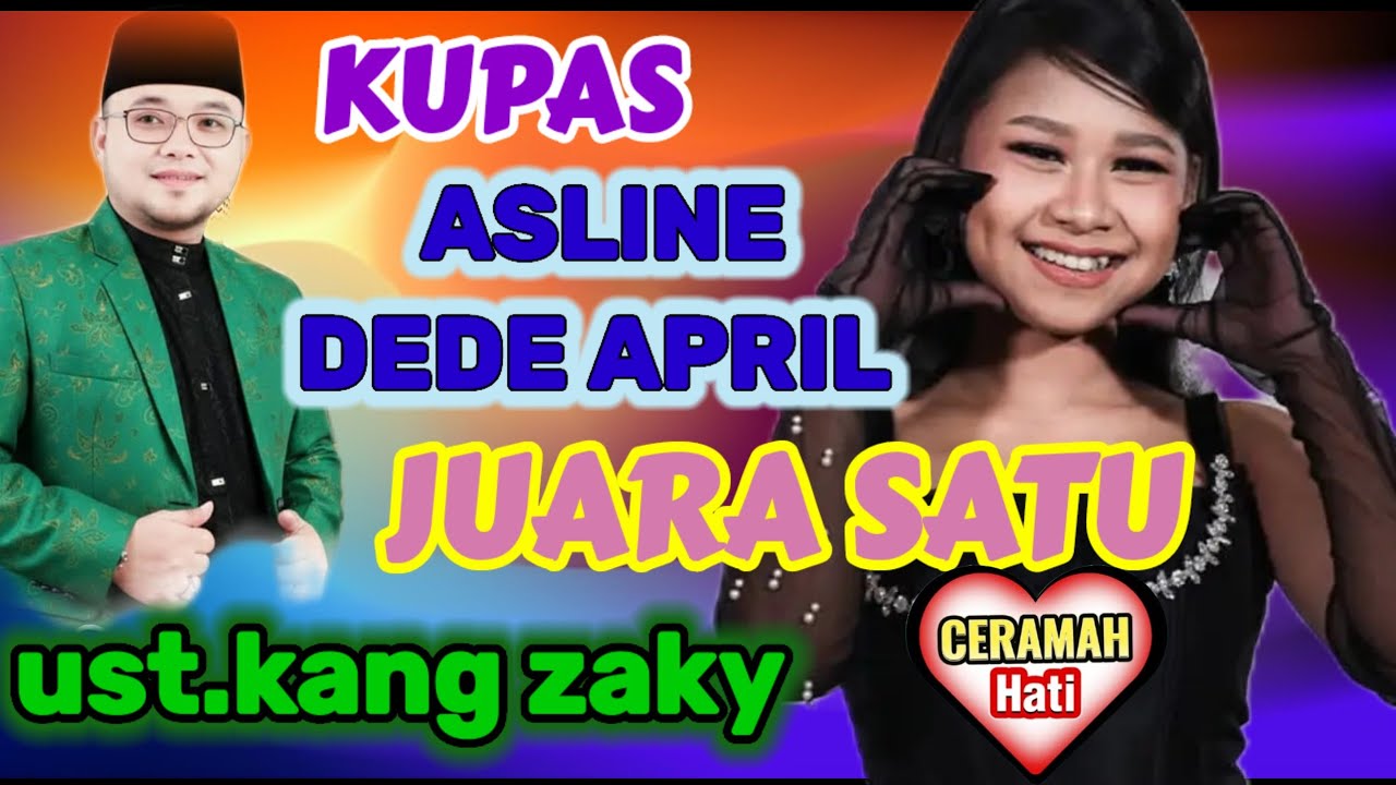 DEDE APRIL ASLINYA JUARA 1 KETIKA USt.ZSKY BERBICARA.Ceramahhati