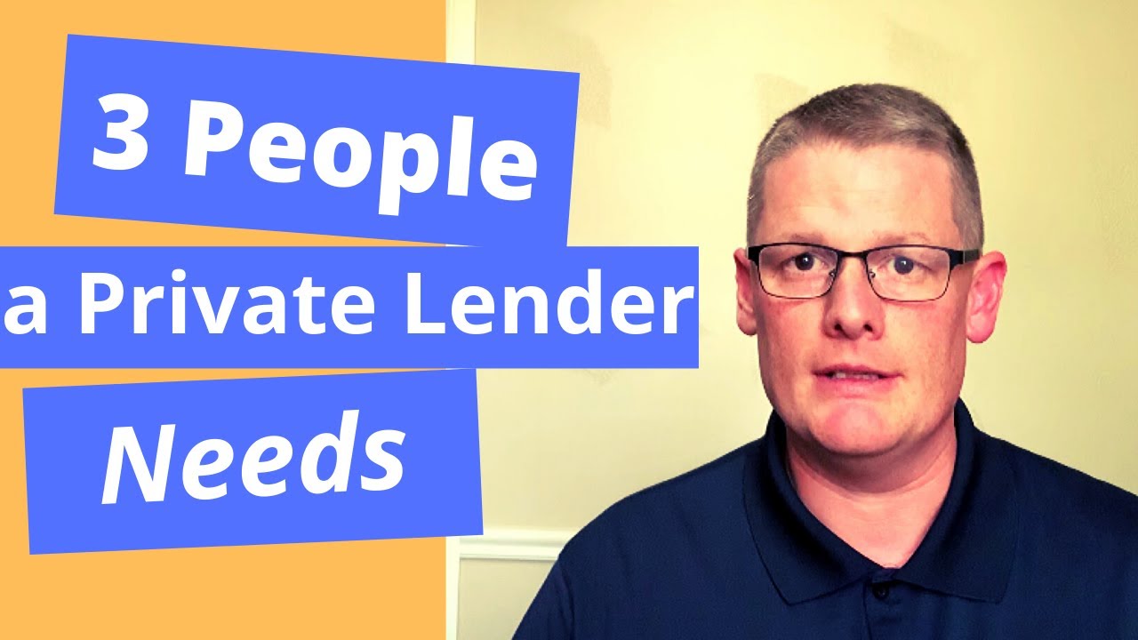 3 People a  Private Lender Needs