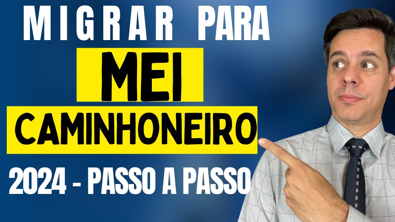 MEI CAMINHONEIRO - Como Fazer a MIGRAÇÃO 2024 [Passo a Passo]