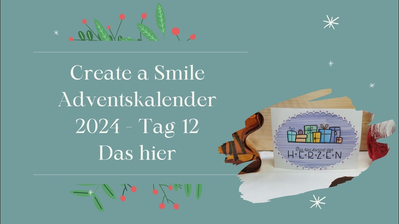 Tag 12 - Create a Smile Adventskalender 2024 - Das Hier