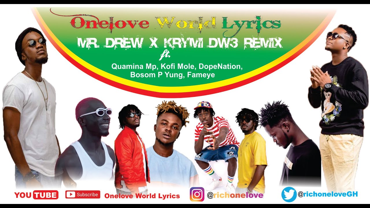 Mr Drew x Krymi Dw3 Remix ft  Quamina Mp x Kofi Mole x DopeNation x BosomPYung Fameye onelove lyrics